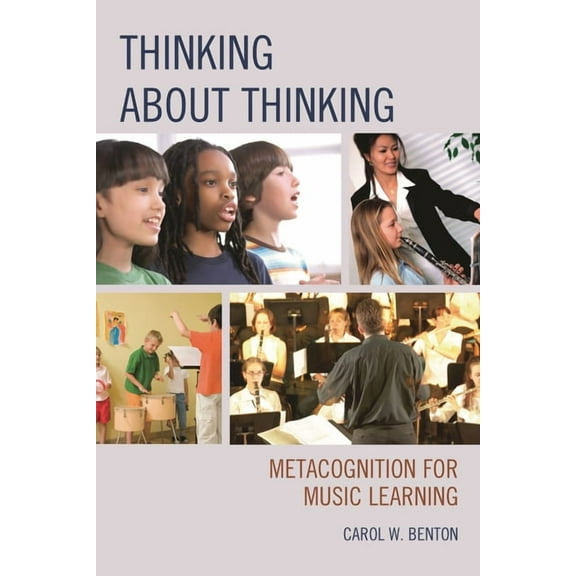 Thinking about Thinking: Metacognition for Music Learning, (Paperback)