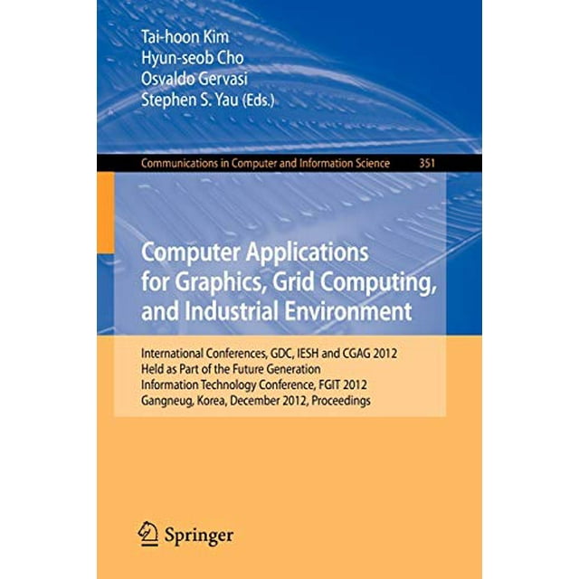 Applications Informatiques pour Graphismes, Calcul de Grille et Environnement Industriel : Conférences Internationales, GDC, IESH et CGAG 2012, Organisé dans le Cadre de... en Informatique et Science de l'Information