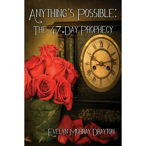 Anything's Possible: The 47-Day Prophecy, (Paperback)
