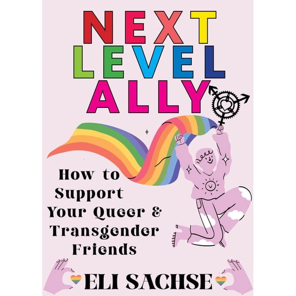 Next-Level Ally: How to Support Your Queer and Transgender Friends, (Paperback)