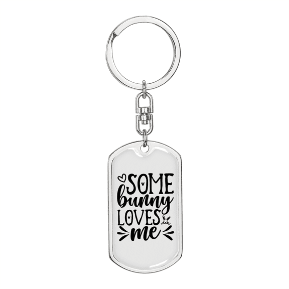 Some Bunny Loves Me Stainless Steel or 18k Gold Premium Swivel Dog Tag Keychain