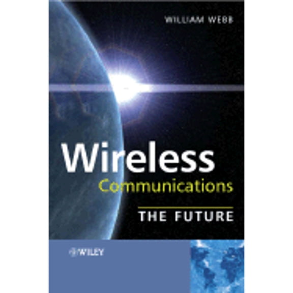 Pre-Owned Wireless Communications: The Future (Hardcover) by William Webb