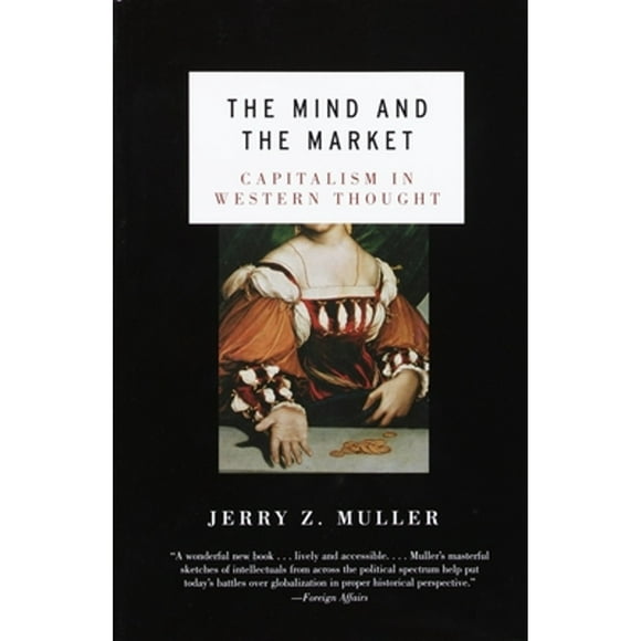 Pre-Owned The Mind and the Market: Capitalism in Modern European Thought (Paperback 9780385721660) by Jerry Z Muller
