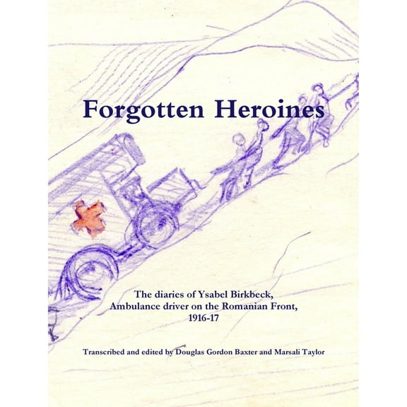 Forgotten Heroines: the diaries of Ysabel Birkbeck,, (Paperback)