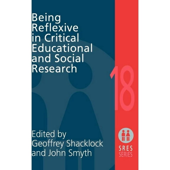 Social Research and Educational Studies  Being Reflexive in Critical and Social Educational Research, Book 18, (Hardcover)