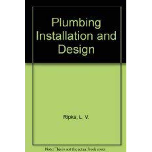 Pre-Owned Plumbing Installation and Design (Hardcover) 0826906060 9780826906069