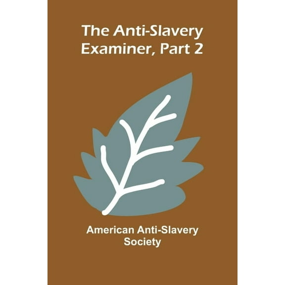The Anti-Slavery Examiner, Part 2, (Paperback)