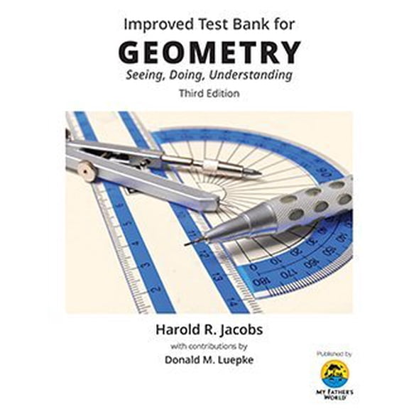 Pre-Owned Improved Test Bank for Harold Jacobs Geometry 3rd Edition Seeing, Doing, Understanding, 9781619991156, 1619991152, Paperback, 3rd edition