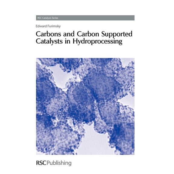 Catalysis Carbons and Carbon Supported Catalysts in Hydroprocessing, Book 1, (Hardcover)