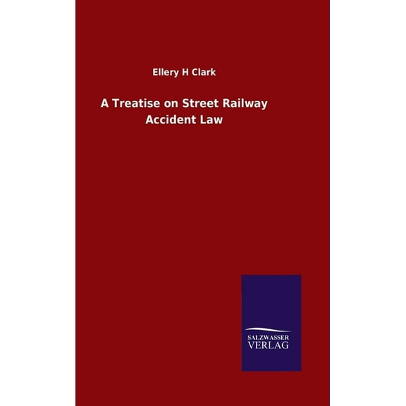 A Treatise on Street Railway Accident Law (Hardcover)
