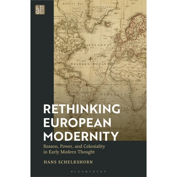 Rethinking European Modernity: Reason, Power, and Coloniality in Early Modern Thought, (Paperback)