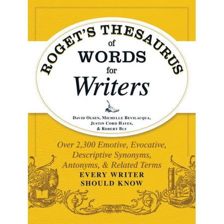 Roget's Thesaurus of Words for Writers: Over 2,300 Emotive, Evocative, Descriptive Synonyms, Antonyms, and Related Terms Every Writer Should Know