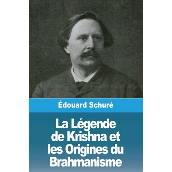 La Légende de Krishna et les Origines du Brahmanisme, (Paperback)