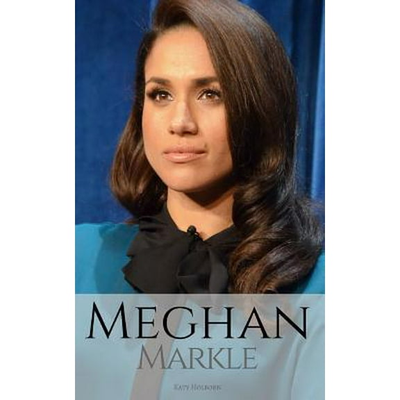 Pre-Owned Meghan Markle: A Meghan Markle Biography (Paperback) 1980939128 9781980939122