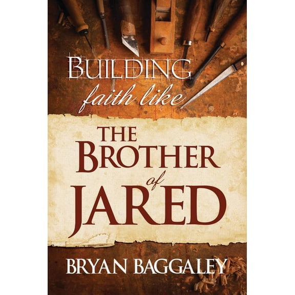 Building Faith Like the Brother of Jared (Paperback)