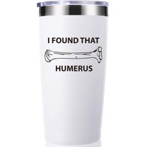 I Found That Humerus 20 OZ Tumbler.Thank you Appreciation Doctor Gifts.Birthday,Christmas,Medical Graduation Gifts for Men Women.Science,Nurses,Anatomy,Doctor Travel Mug(Black)