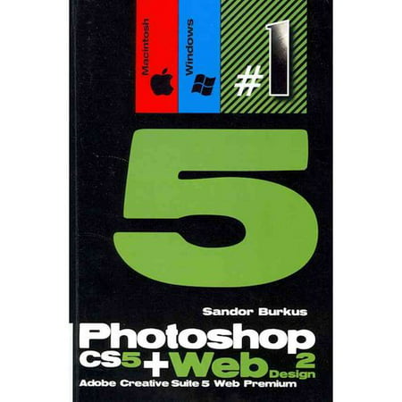 Photoshop CS5 / Web Design 2 (Adobe Creative Suite 5 Web Premium): Buy This Book, Get a Job! -  Sandor Burkus, Paperback