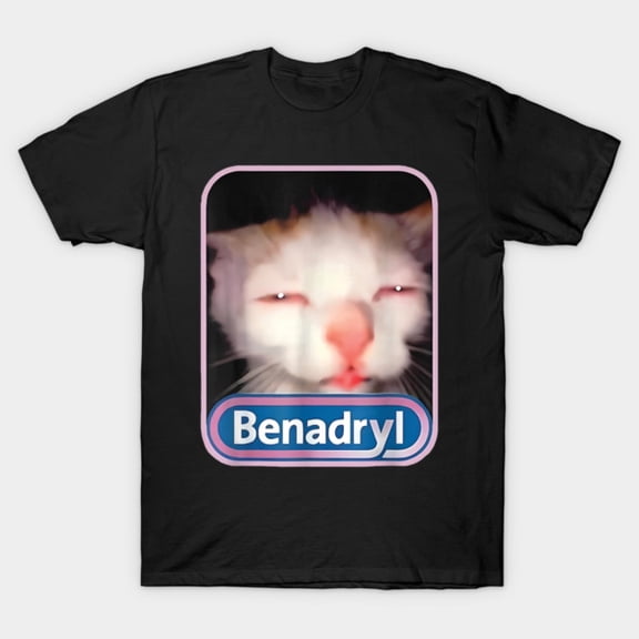 Funny Benadryl Cat Sarcastic Animal Meme Graphic G5220 Unisex T-Shirt, Up to Size 5XL