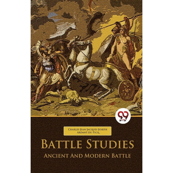 Battle Studies Ancient And Modern Battle, (Paperback)