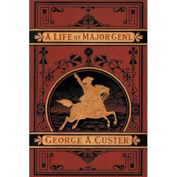 A Complete Life of Gen. George A. Custer