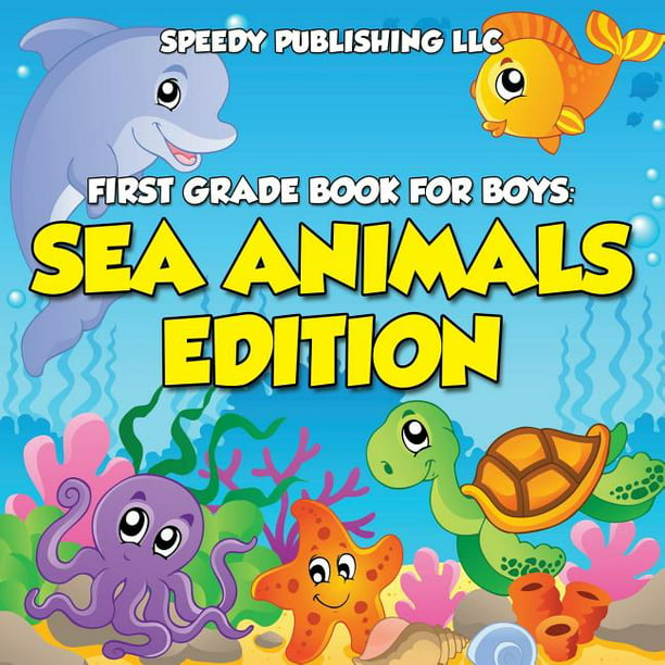 First Grade Book For Boys : Sea Animals Edition (Paperback) 