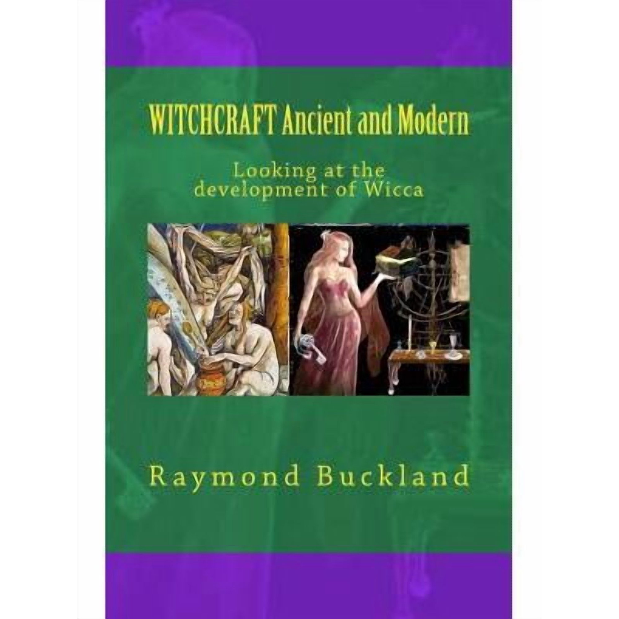 WITCHCRAFT Ancient and Modern: Looking at the development of Wicca (Paperback) by Raymond Buckland