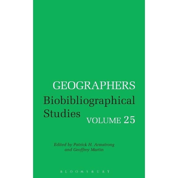 Geographers Geographers Volume 25: Biobibliographical Studies, Volume 25, (Hardcover)