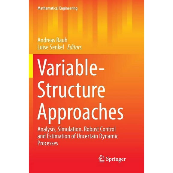 Mathematical Engineering Variable-Structure Approaches: Analysis, Simulation, Robust Control and Estimation of Uncertain Dynamic Processes, (Paperback)