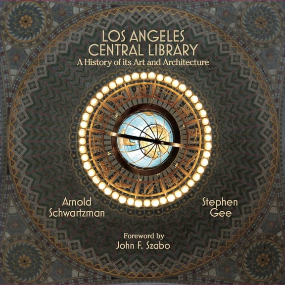 Angeles Central Library: A History of Its Art and Architecture, (Hardcover)
