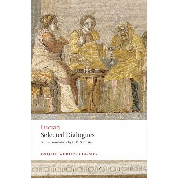 Oxford World's Classics Lucian: Selected Dialogues, (Paperback)