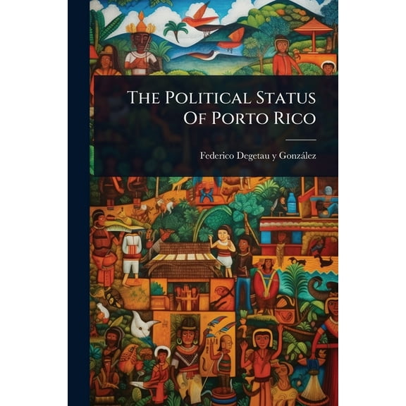 The Political Status Of Porto Rico, (Paperback)