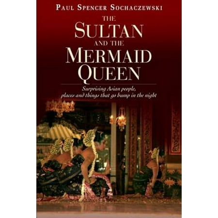 The Sultan and the Mermaid Queen: Surprising Asian people, places and things that go bump in the night - (Best Places To Cycle In Asia)