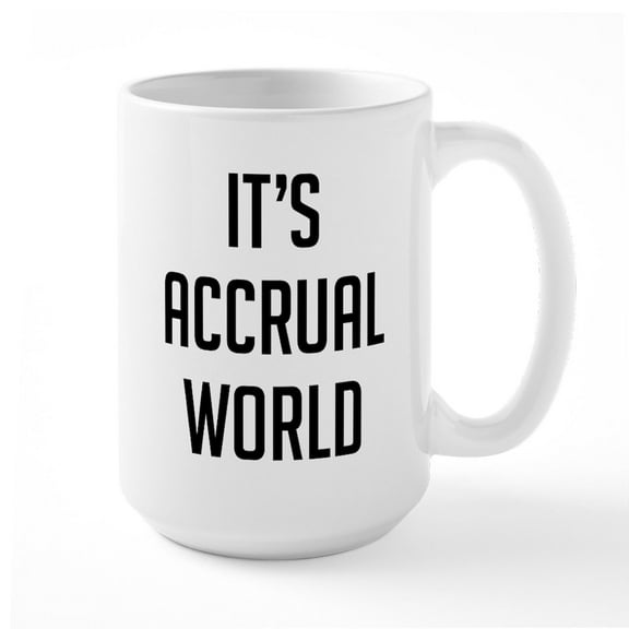 CafePress - It's Accrual World - 15 oz Ceramic Large White Novelty Mug