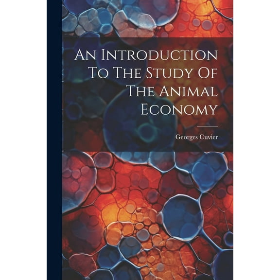 An Introduction To The Study Of The Animal Economy (Paperback)