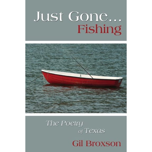 Just Gone...fishing : The Poetry of Texas