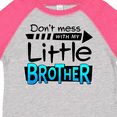 thumbnail image 4 of Inktastic Don't Mess with My Little Brother Boys or Girls Toddler T-Shirt, 4 of 5