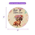 thumbnail image 5 of Best Dachshund Mom Ever Happy Mother's Day Ceramic Round Ornament Wiener Dog Lover Gifts Idea Home Tree Decor - 02002, 5 of 5
