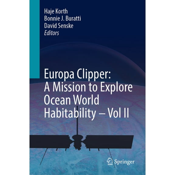 Europa Clipper: A Mission to Explore Ocean World Habitability - Vol II, (Hardcover)