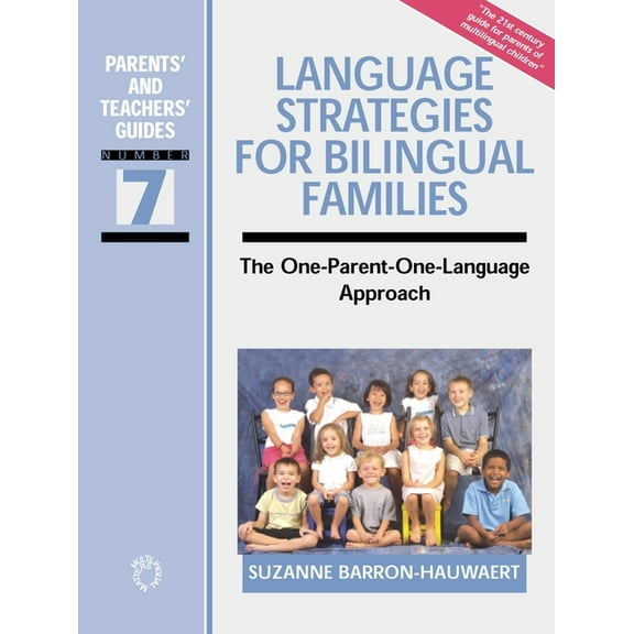 Parents' and Teachers' Guides Language Strategies for Bilingual Families: The One-Parent-One-Language Approach, Book 7, (Paperback)