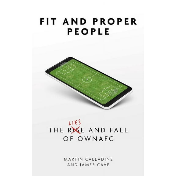 Fit and Proper Persons: The Lies and Fall of Owna FC, (Paperback)