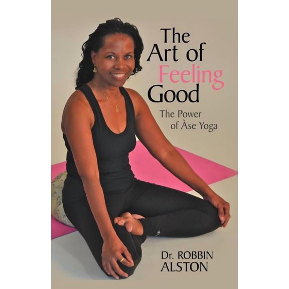The Art of Feeling Good: The Power of ASE Yoga, (Paperback)