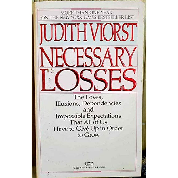 Pre-Owned Necessary Losses: The Loves, Illusions, Dependencies and Impossible Expectations ... (A Fawcett gold medal book) Paperback