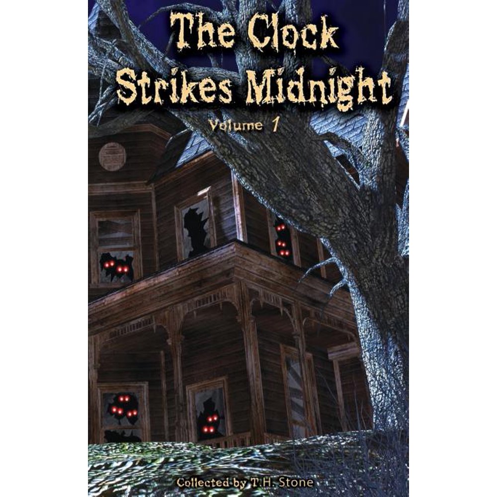 The Clock Strikes Midnight The Clock Strikes Midnight Creepy stories