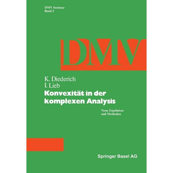 Oberwolfach Seminars Konvexität in Der Komplexen Analysis: Neue Ergebnisse Und Methoden, Book 2, (Paperback)
