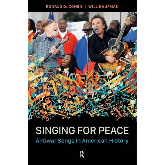 Singing for Peace: Antiwar Songs in American History, (Paperback)