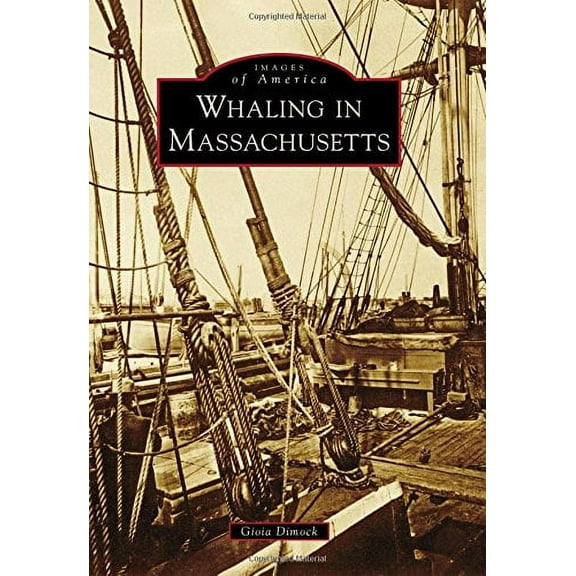 Images of America: Whaling in Massachusetts (Paperback)