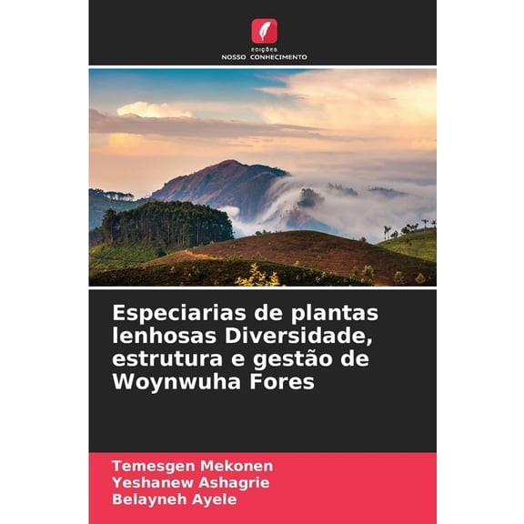 Especiarias de plantas lenhosas Diversidade, estrutura e gestÃ£o de Woynwuha Fores, (Paperback)