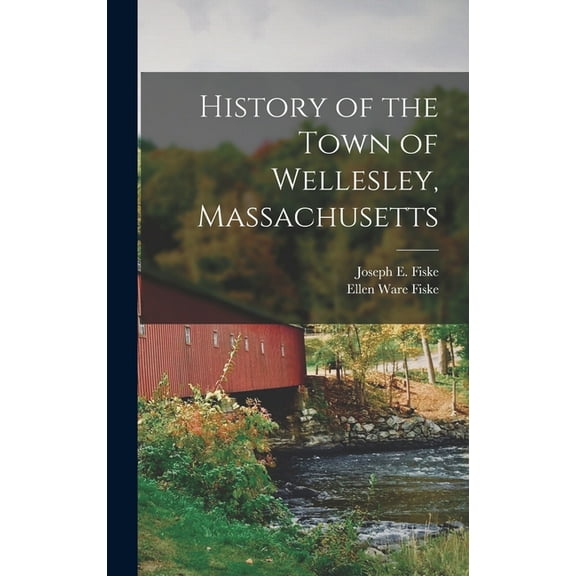 History of the Town of Wellesley, Massachusetts (Hardcover)
