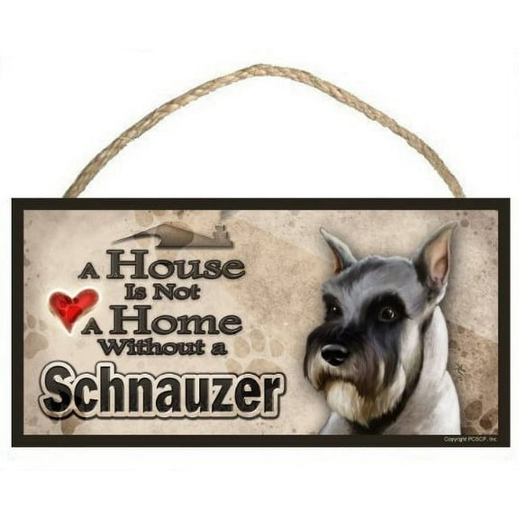 Schnauzer "a House Is Not a Home Without a Schnauzer" Dog Sign