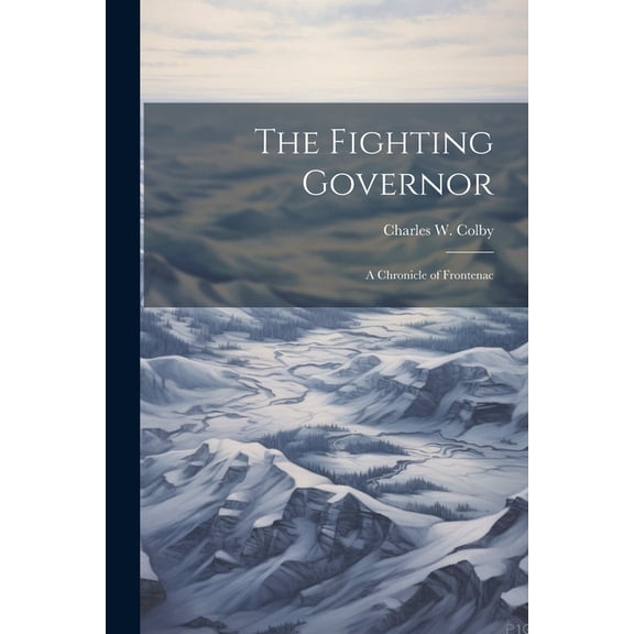 The Fighting Governor; a Chronicle of Frontenac (Paperback)